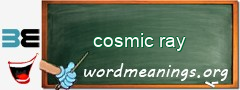 WordMeaning blackboard for cosmic ray